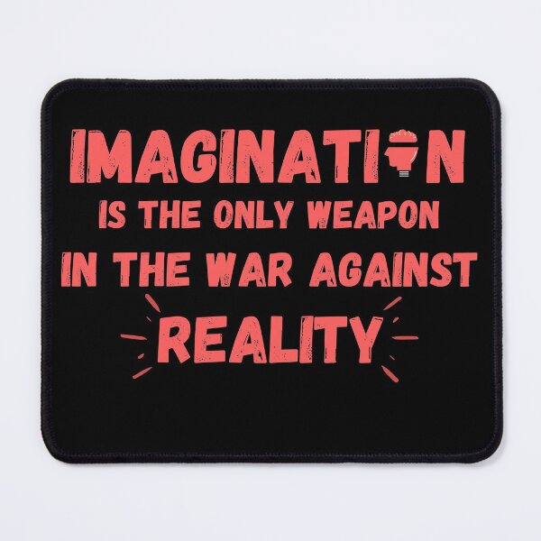 Item preview, Imagination Is The Only Weapon In The War Against Reality designed and sold by Quadghouls.