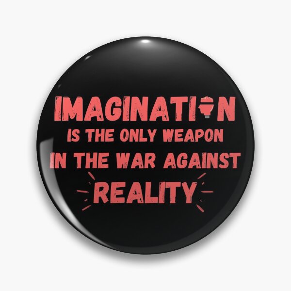 Item preview, Imagination Is The Only Weapon In The War Against Reality designed and sold by Quadghouls.