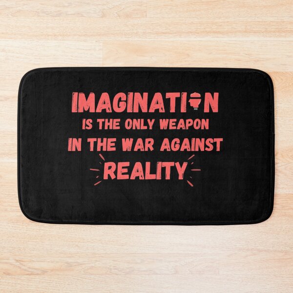 Item preview, Imagination Is The Only Weapon In The War Against Reality designed and sold by Quadghouls.
