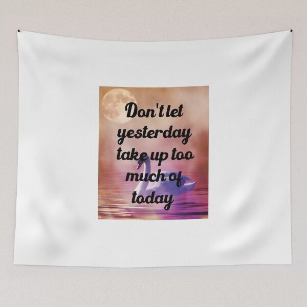 Item preview, Don't Let Yester Day Take Up Too Much Of Toady designed and sold by medbdj.