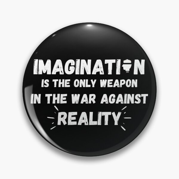 Item preview, Imagination Is The Only Weapon In The War Against Reality designed and sold by Quadghouls.