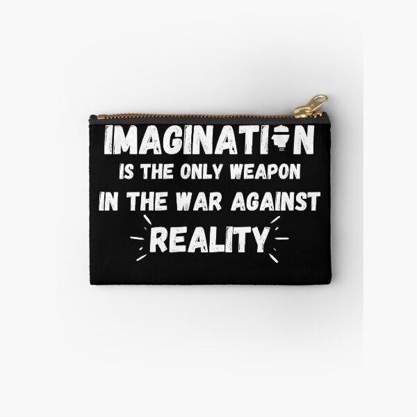 Item preview, Imagination Is The Only Weapon In The War Against Reality designed and sold by Quadghouls.