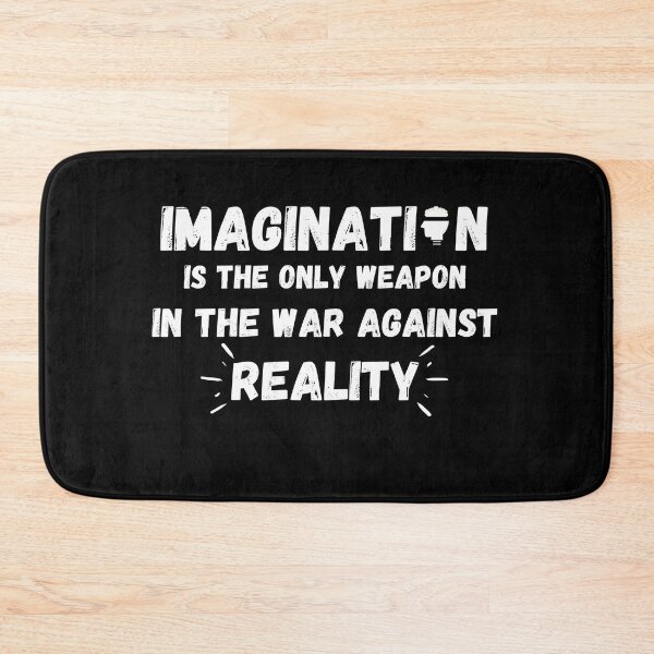 Item preview, Imagination Is The Only Weapon In The War Against Reality designed and sold by Quadghouls.