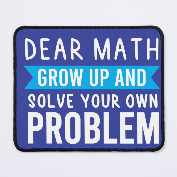 Item preview, Dear Math Grow Up And Solve Your Own Problem designed and sold by BRILMO.
