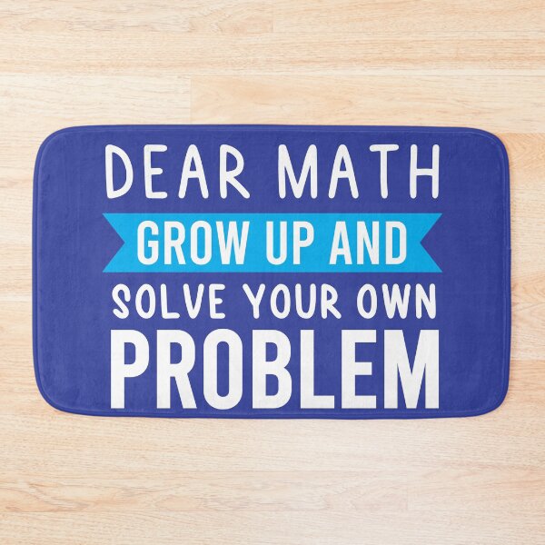 Item preview, Dear Math Grow Up And Solve Your Own Problem designed and sold by BRILMO.