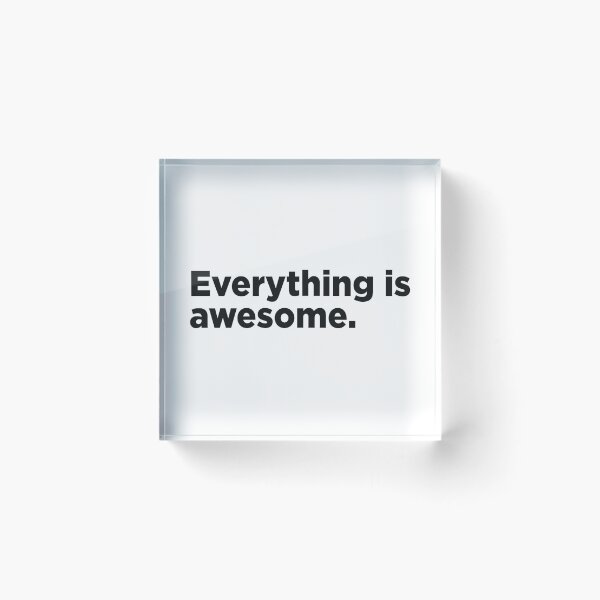 Item preview, Everything Is Awesome. designed and sold by Memefy.
