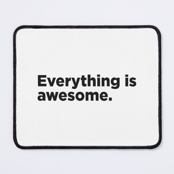 Item preview, Everything Is Awesome. designed and sold by Memefy.
