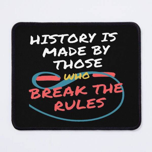 Item preview, History are made by those who are born to break the rules designed and sold by creativelittleo.