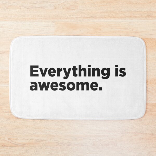 Item preview, Everything Is Awesome. designed and sold by Memefy.