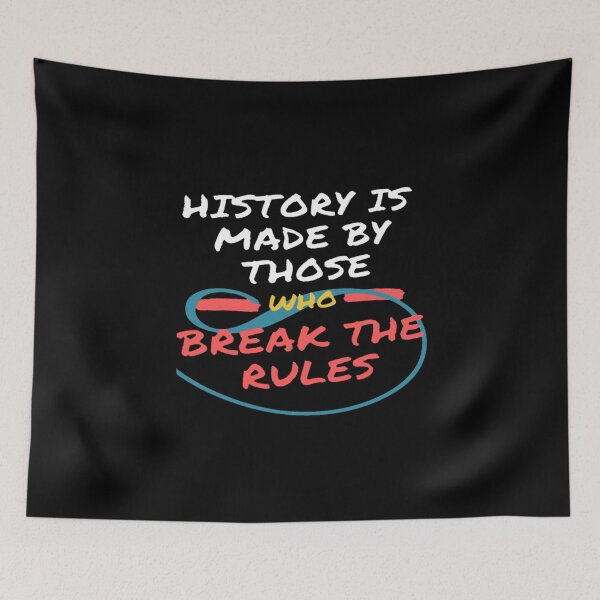 Item preview, History are made by those who are born to break the rules designed and sold by creativelittleo.