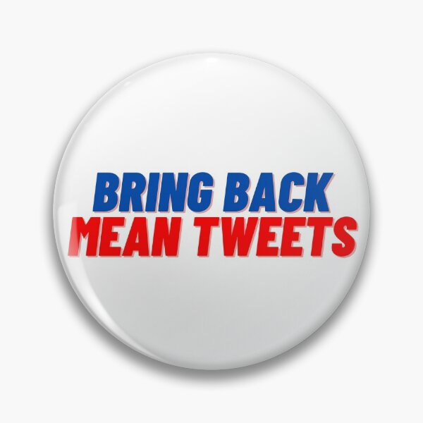 Item preview, Bring Back Mean Tweets designed and sold by Cubezz.