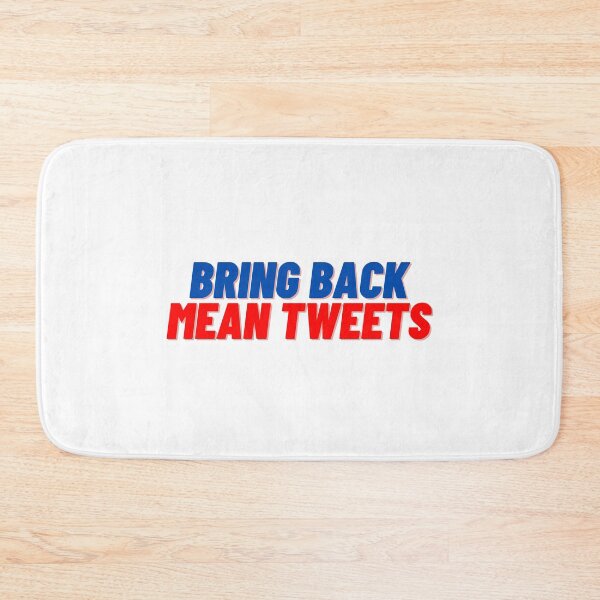 Item preview, Bring Back Mean Tweets designed and sold by Cubezz.