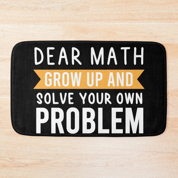 Item preview, Dear Math Grow Up And Solve Your Own Problem designed and sold by BRILMO.