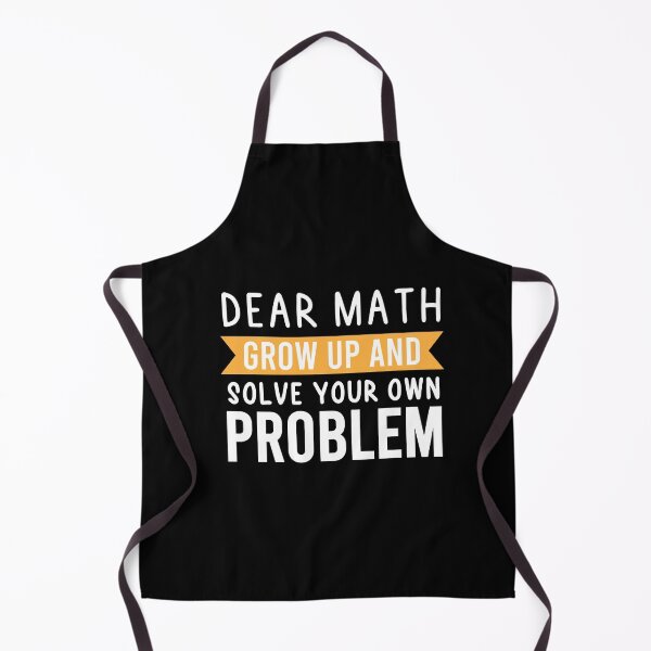 Item preview, Dear Math Grow Up And Solve Your Own Problem designed and sold by BRILMO.