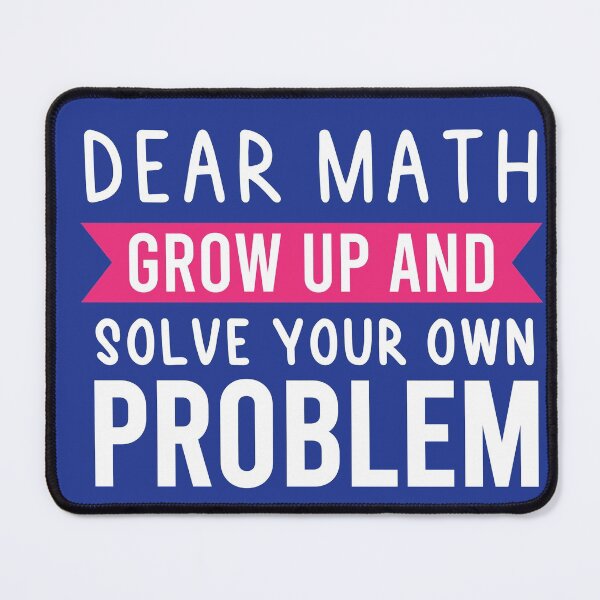 Item preview, Dear Math Grow Up And Solve Your Own Problem designed and sold by BRILMO.