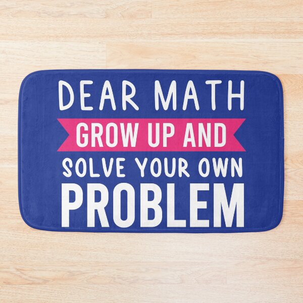 Item preview, Dear Math Grow Up And Solve Your Own Problem designed and sold by BRILMO.