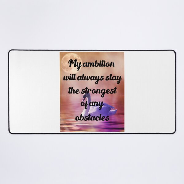 Item preview, My Ambition Will Always Stay The Strongest Of Any Obstacles designed and sold by medbdj.