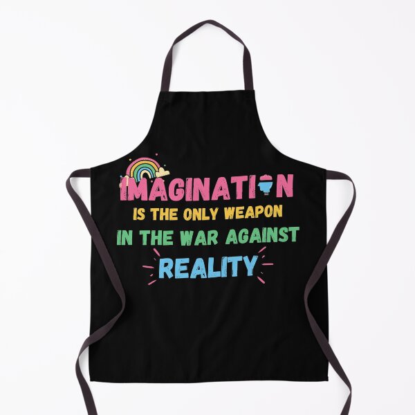 Item preview, Imagination Is The Only Weapon In The War Against Reality designed and sold by Quadghouls.