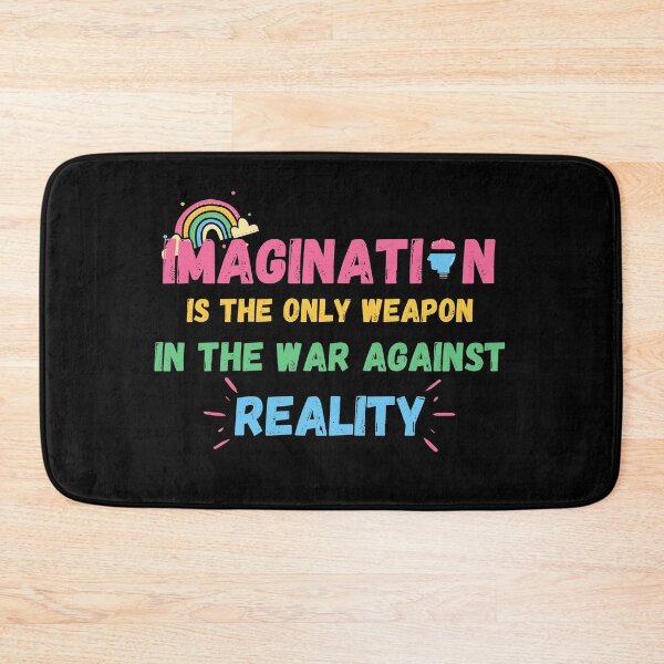 Item preview, Imagination Is The Only Weapon In The War Against Reality designed and sold by Quadghouls.