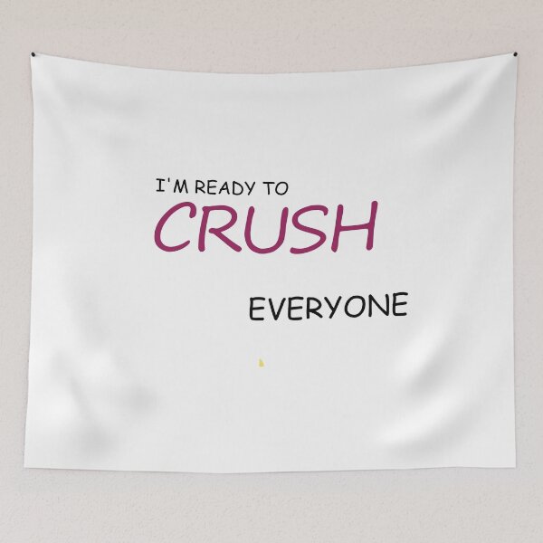 Item preview, I'm Ready To Crush Everyone designed and sold by chobacobra.