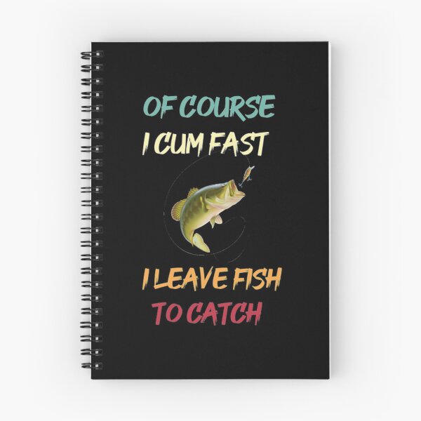 Item preview, Of Course I Cum Fast I Leave Fish To Ca T-Shirtof Course I Cum Fast I leave Fish to Catch  designed and sold by BumbleBie.