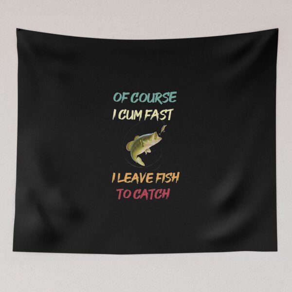 Item preview, Of Course I Cum Fast I Leave Fish To Ca T-Shirtof Course I Cum Fast I leave Fish to Catch  designed and sold by BumbleBie.