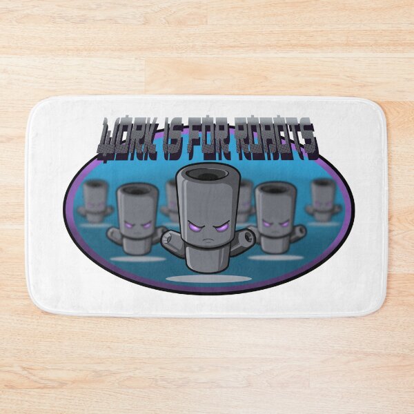 Item preview, Work is for Robots designed and sold by Tameink.