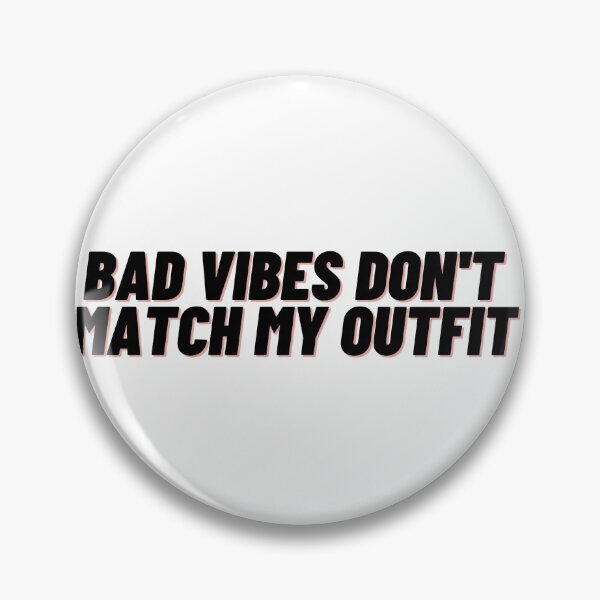 Item preview, Bad vibes don't match my outfit designed and sold by Cubezz.