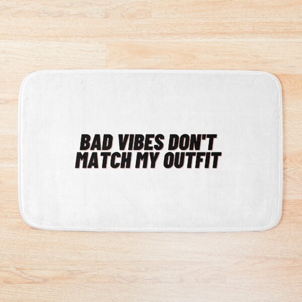 Item preview, Bad vibes don't match my outfit designed and sold by Cubezz.