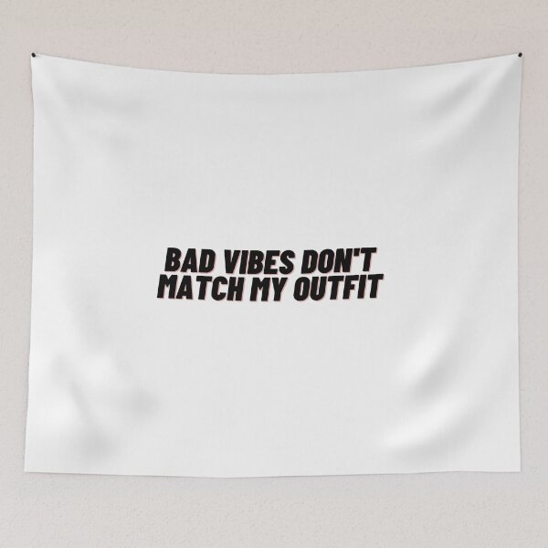 Item preview, Bad vibes don't match my outfit designed and sold by Cubezz.