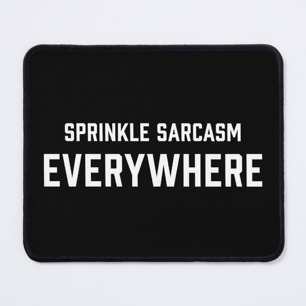 Item preview, Sprinkle Sarcasm Everywhere designed and sold by SpreadForSatan.
