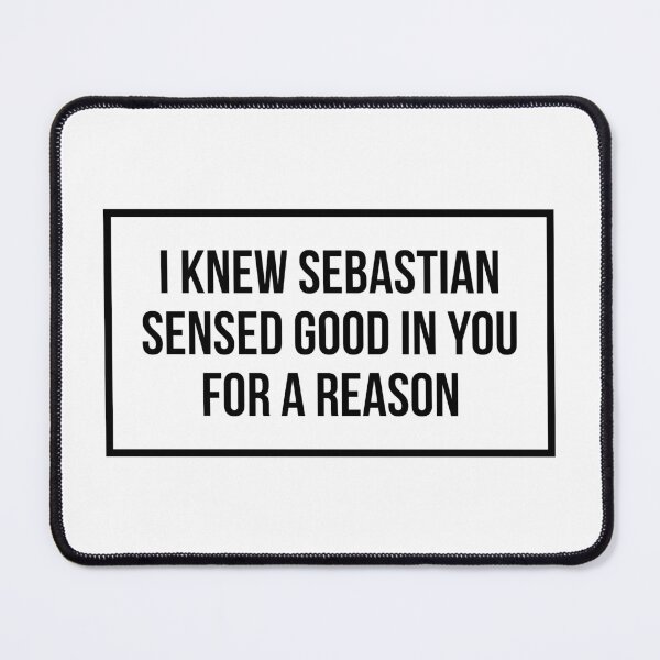 Item preview, I Knew Sebastian Sensed Good In You For a Reason (Black) designed and sold by FilipeFerreira.
