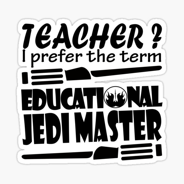 Item preview, Teacher, I prefer the term educational jedi master designed and sold by omaeth303.