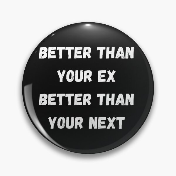 Item preview, Better than your ex better than your next designed and sold by Strale25kv.