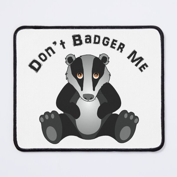 Item preview, Don't Badger Me Cartoon designed and sold by BijouArt.