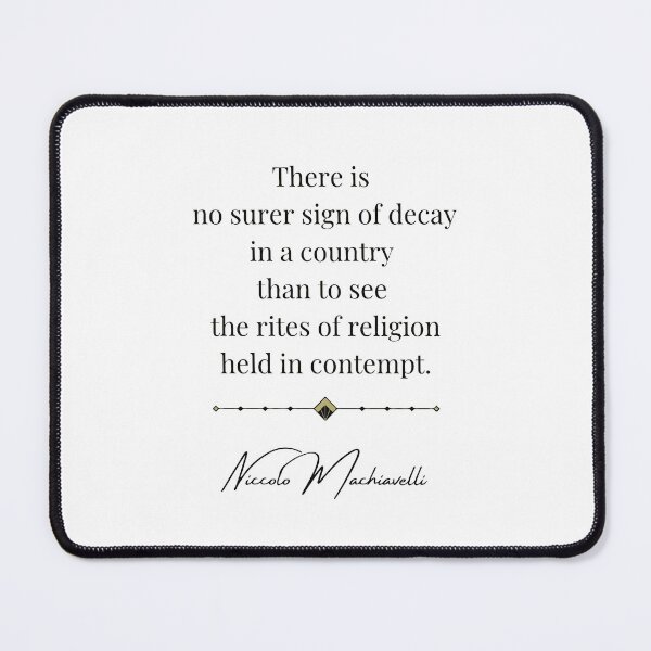 Item preview, There is no surer sign of decay in a country than to see the rites of religion held in contempt. Niccolo Machiavelli quote. designed and sold by Vintage-TM.