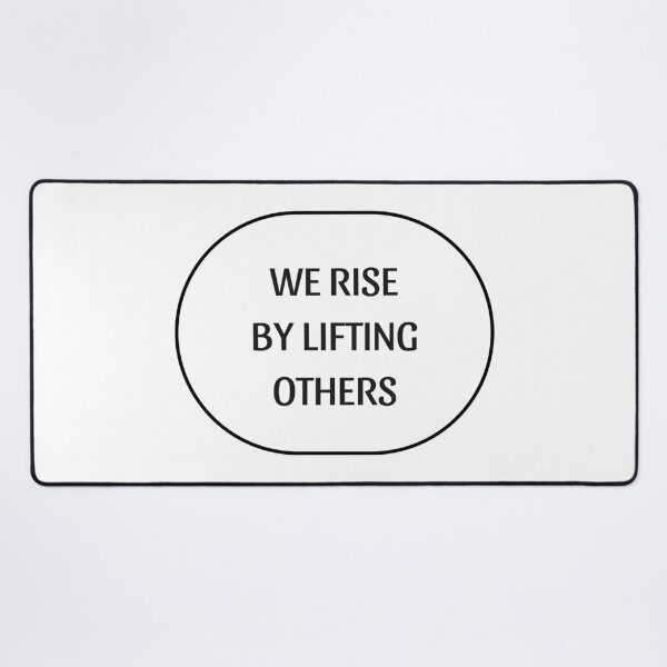 Item preview, WE RISE BY LIFTING OTHERS designed and sold by Inspirationmotivation.