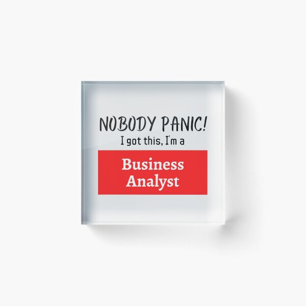 Item preview, Nobody panic ! I got this I'm a Business Analyst designed and sold by 1M4NE.