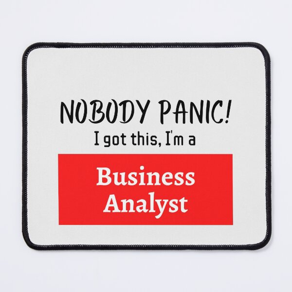 Item preview, Nobody panic ! I got this I'm a Business Analyst designed and sold by 1M4NE.
