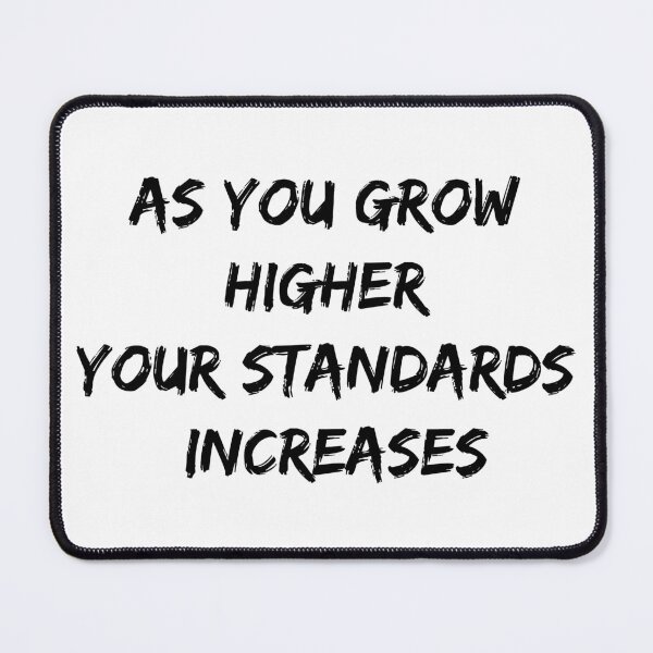 Item preview, As you grow higher your standards increases designed and sold by Jabaroni.