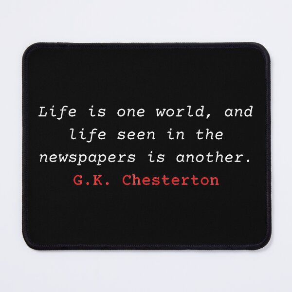 Item preview, Life is one world, and life seen in the newspapers is another - G. K. Chesterton designed and sold by Vintage-TM.