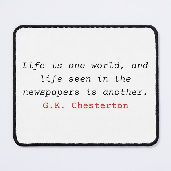 Item preview, Life is one world, and life seen in the newspapers is another - G. K. Chesterton designed and sold by Vintage-TM.