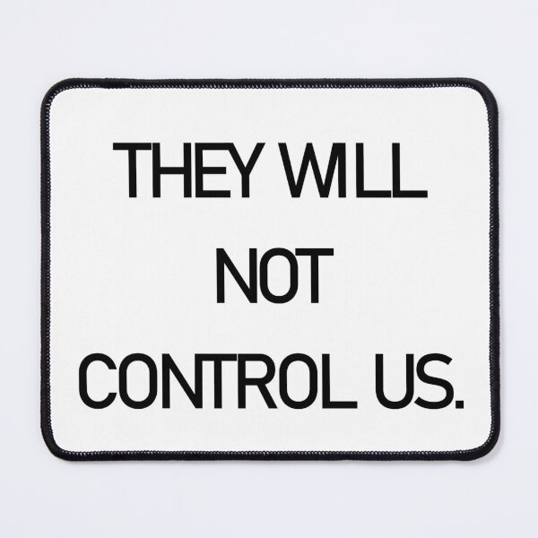 Item preview, They Will Not Control Us designed and sold by PSheekey.