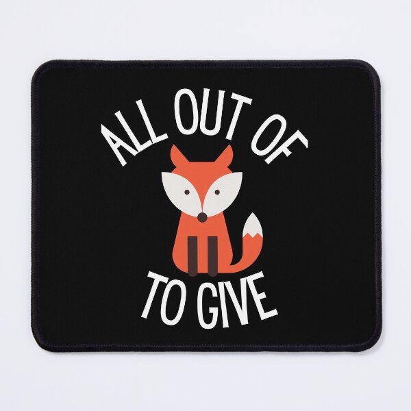 Item preview, All Out Of Fox To Give - V2 designed and sold by MeaganMoo.