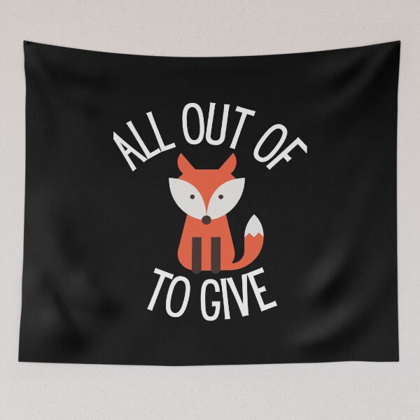Item preview, All Out Of Fox To Give - V2 designed and sold by MeaganMoo.