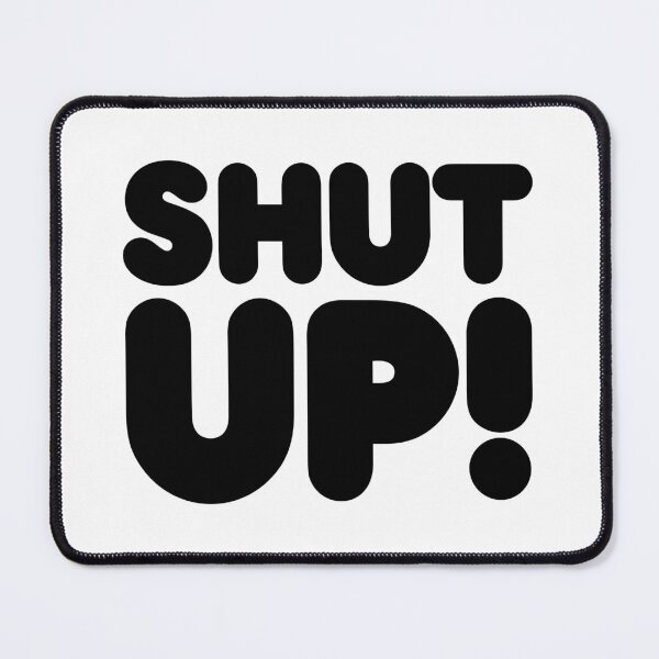 Item preview, SHUT UP! designed and sold by STUDIO-72.