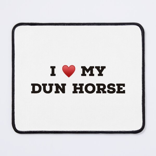 Item preview, I love my Dun Horse designed and sold by Yviemakes.