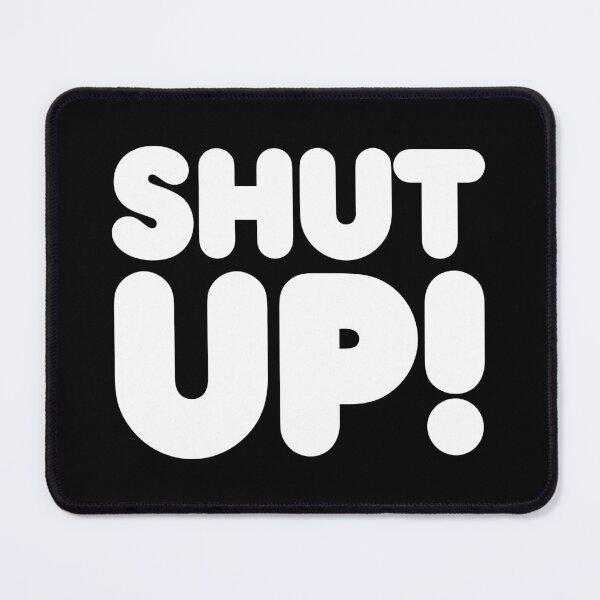 Item preview, SHUT UP! designed and sold by STUDIO-72.