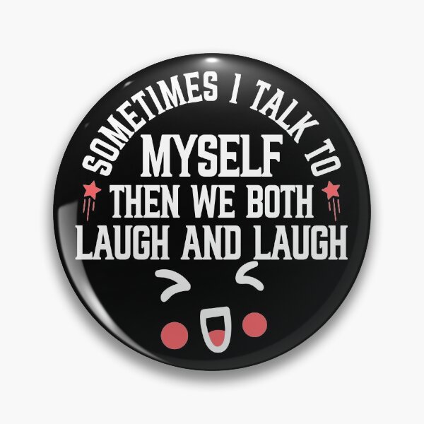 Item preview, Sometimes i talk to myself then we both laugh and laugh designed and sold by plussorn.
