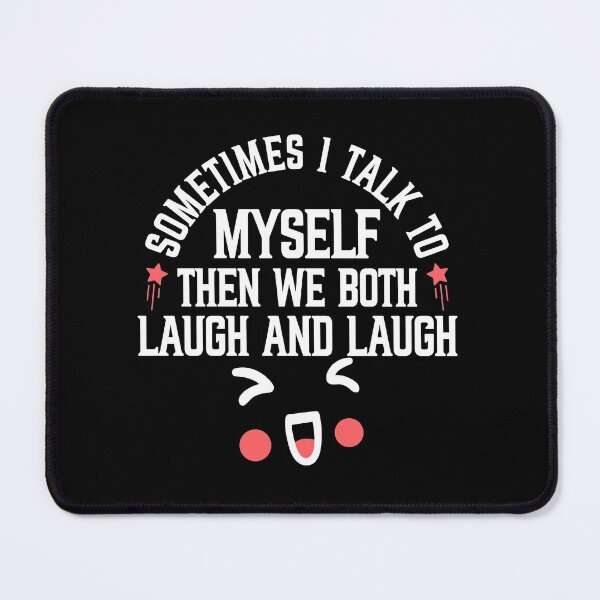 Item preview, Sometimes i talk to myself then we both laugh and laugh designed and sold by plussorn.